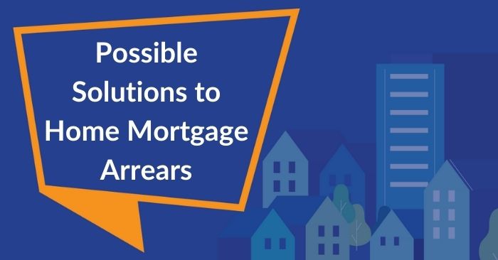 banner for blog possible solutions to home mortgage arrears